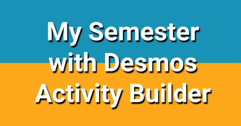 My semester with Desmos Activity Builder